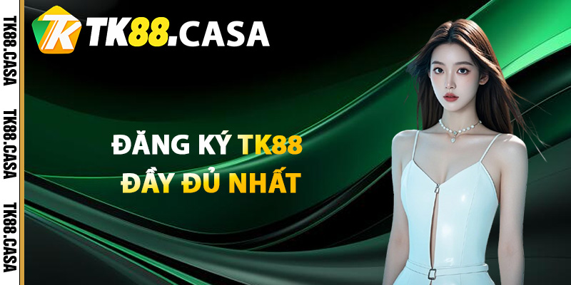 Đăng Ký TK88 - Hướng Dẫn Từ A Đến Z Bước Tạo Tài Khoản 4 Cập nhật quy trình đăng ký TK88 đầy đủ nhất