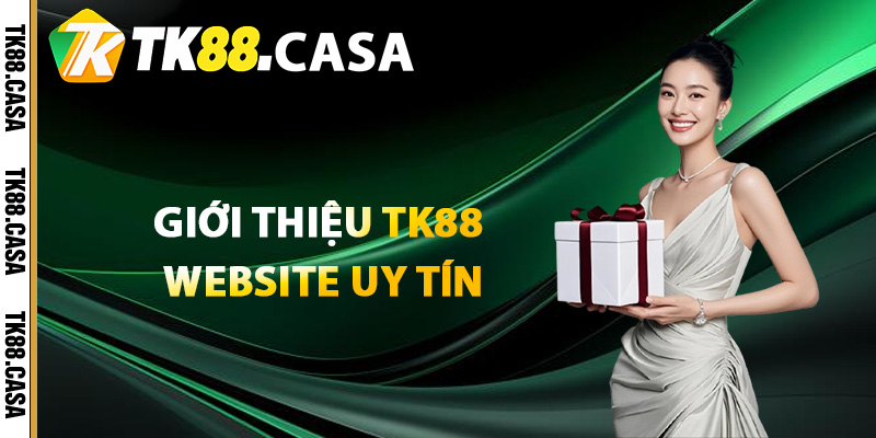 Giới Thiệu TK88 - Thiên Đường Giải Trí Chuyên Nghiệp Số 1 1 Giới thiệu TK88 website uy tín