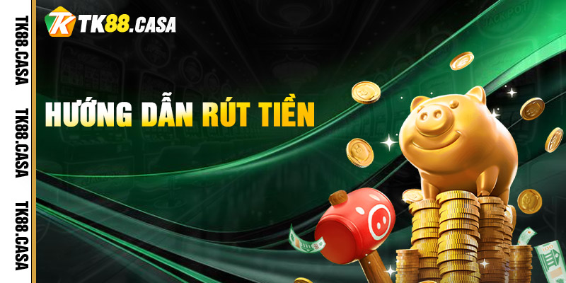 Rút Tiền TK88 - Hướng Dẫn Mẹo Nhận Tiền Về Nhanh Chóng 1 Hướng Dẫn Rút Tiền TK88
