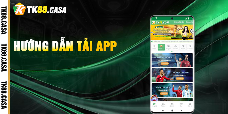 Tải App TK88 - Trải Nghiệm Tiện Lợi Chuyên Mục Game Giải Trí 1 Hướng Dẫn Tải App TK88