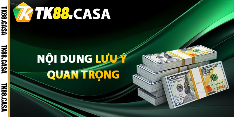 Nội dung lưu ý quan trọng liên quan nạp tiền TK88