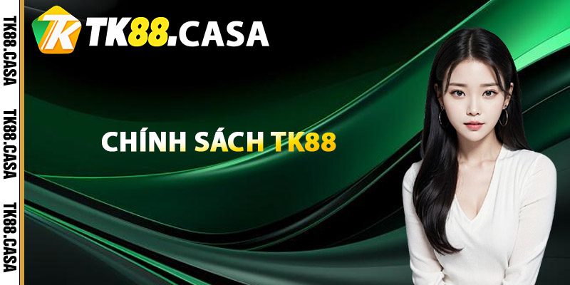 Tổng quan về chính sách TK88